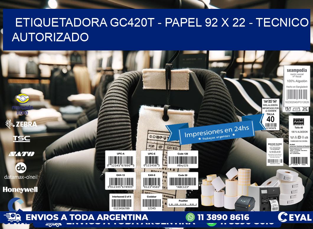 ETIQUETADORA GC420T - PAPEL 92 x 22 - TECNICO AUTORIZADO