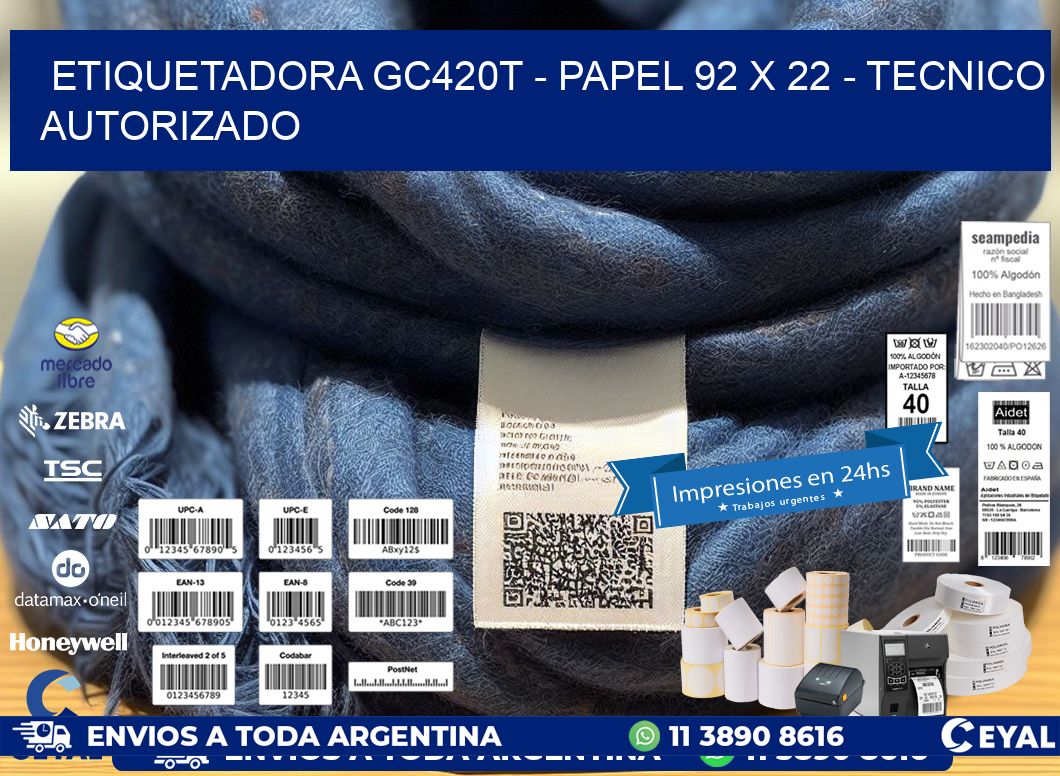 ETIQUETADORA GC420T - PAPEL 92 x 22 - TECNICO AUTORIZADO