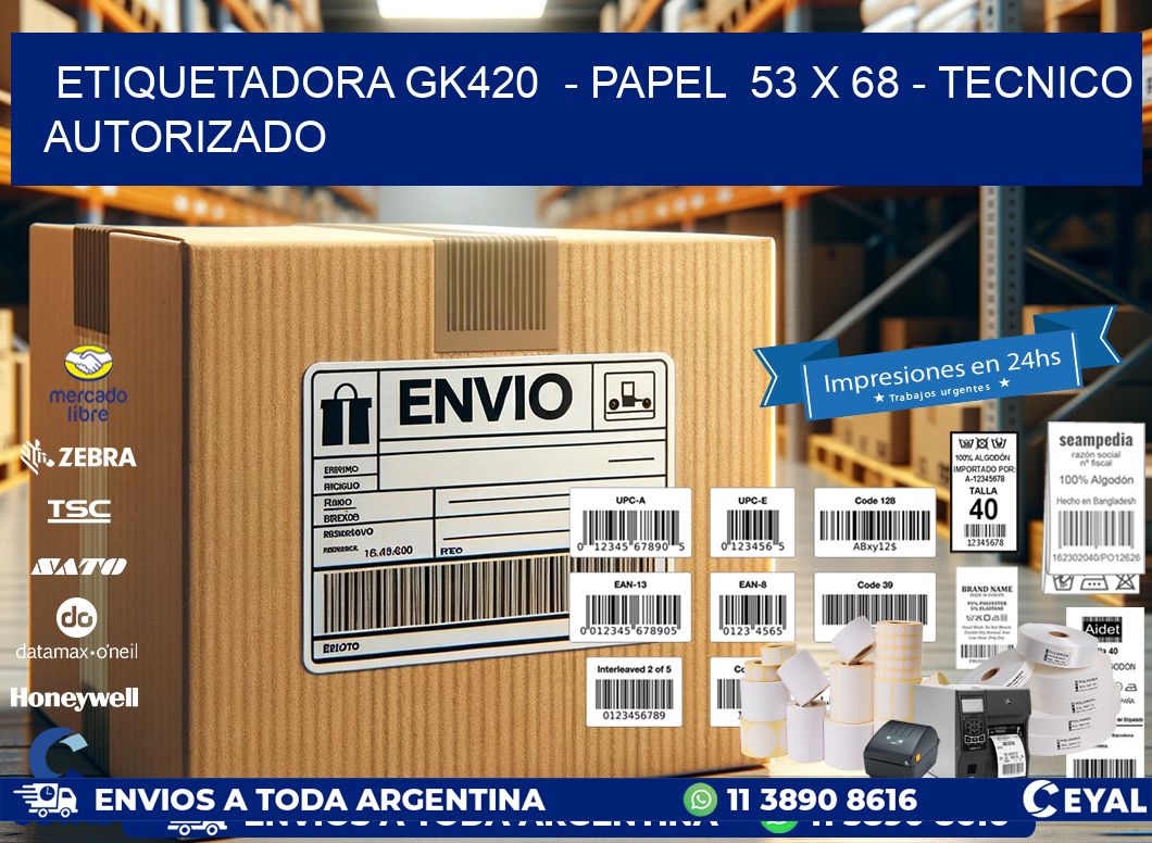 ETIQUETADORA GK420  - PAPEL  53 x 68 - TECNICO AUTORIZADO