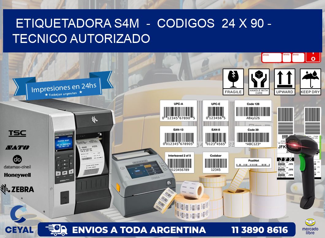 ETIQUETADORA S4M  -  CODIGOS  24 x 90 - TECNICO AUTORIZADO