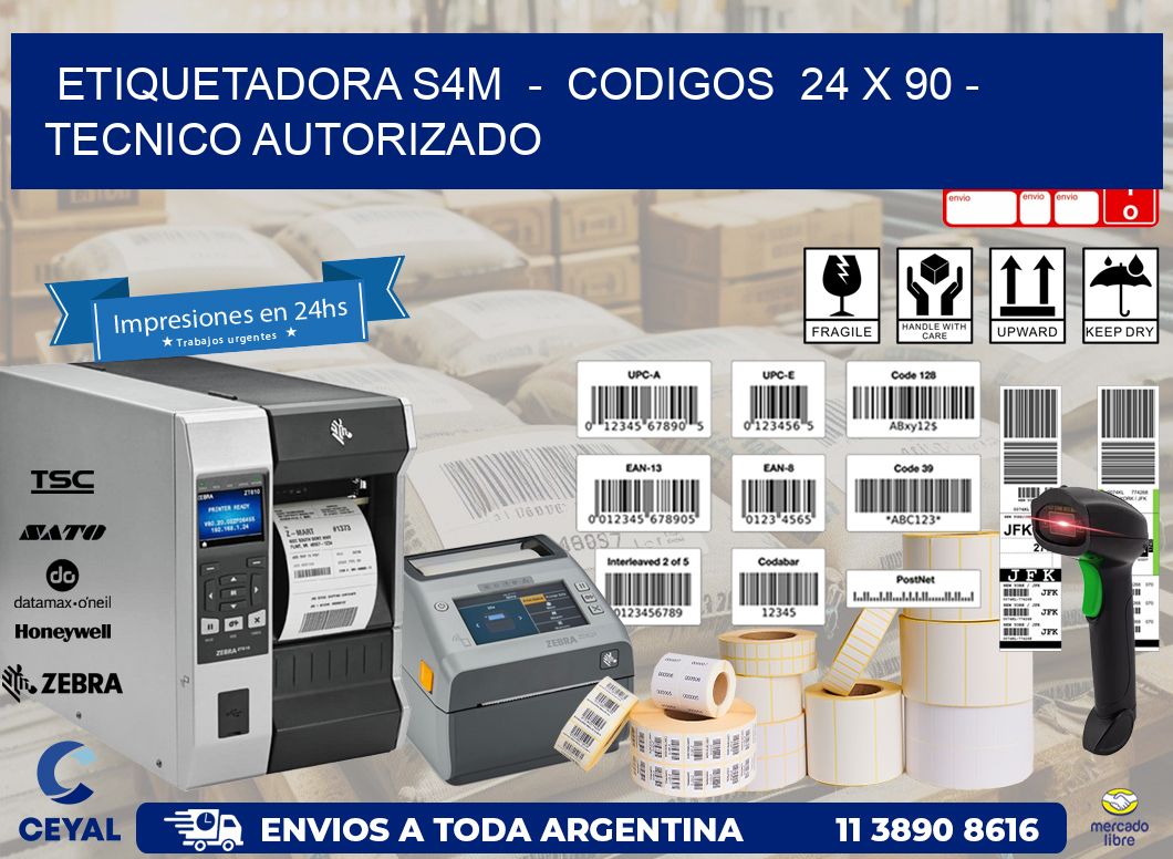 ETIQUETADORA S4M  -  CODIGOS  24 x 90 - TECNICO AUTORIZADO