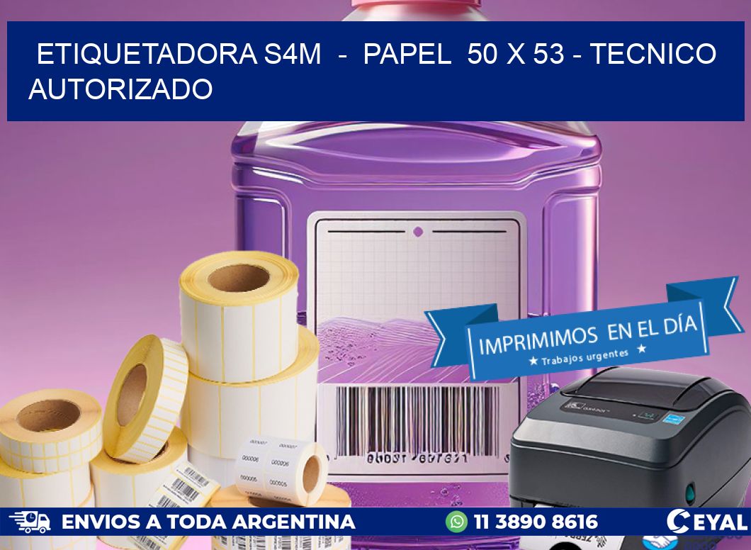 ETIQUETADORA S4M  -  PAPEL  50 x 53 - TECNICO AUTORIZADO