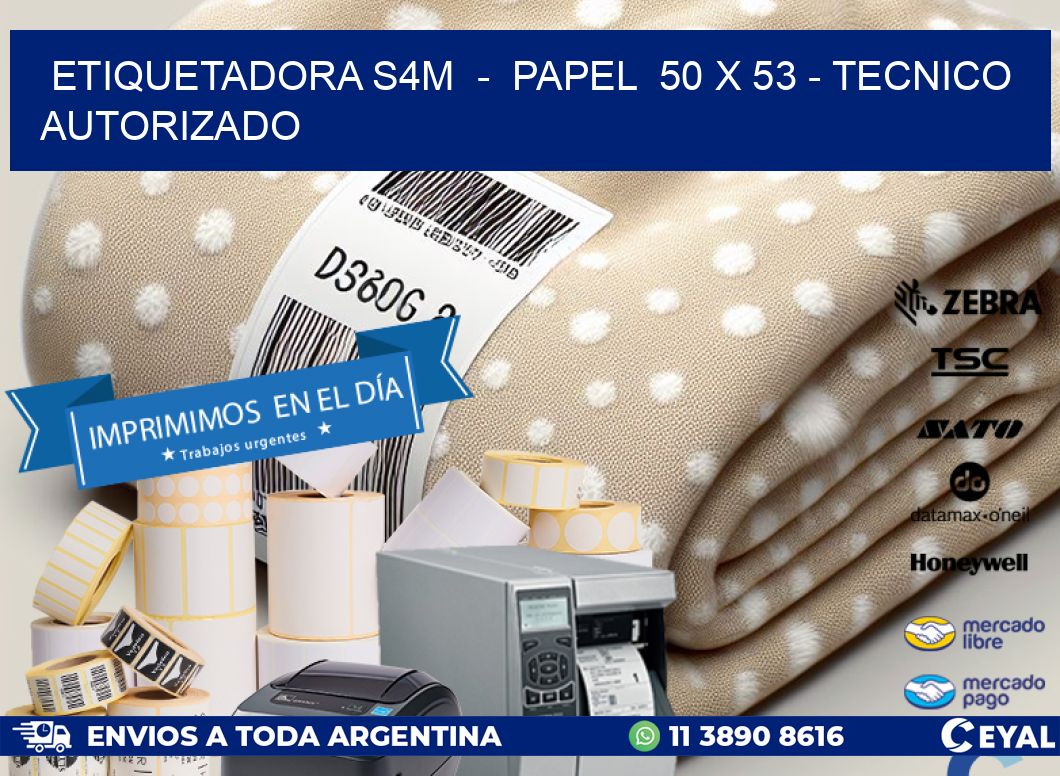 ETIQUETADORA S4M  -  PAPEL  50 x 53 - TECNICO AUTORIZADO