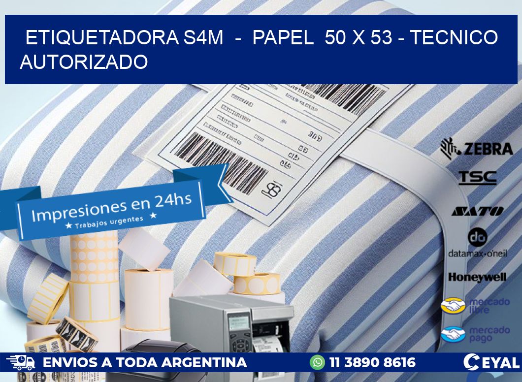 ETIQUETADORA S4M  –  PAPEL  50 x 53 – TECNICO AUTORIZADO