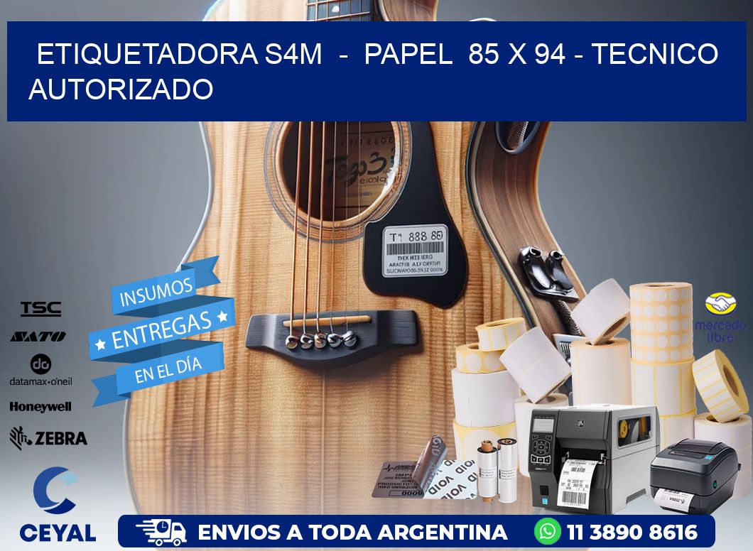 ETIQUETADORA S4M  -  PAPEL  85 x 94 - TECNICO AUTORIZADO