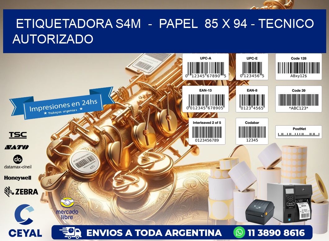 ETIQUETADORA S4M  -  PAPEL  85 x 94 - TECNICO AUTORIZADO