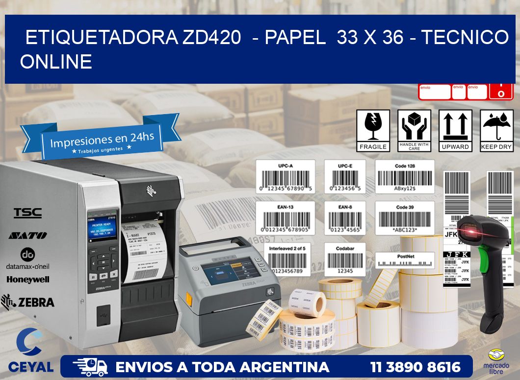 ETIQUETADORA ZD420  - PAPEL  33 x 36 - TECNICO ONLINE