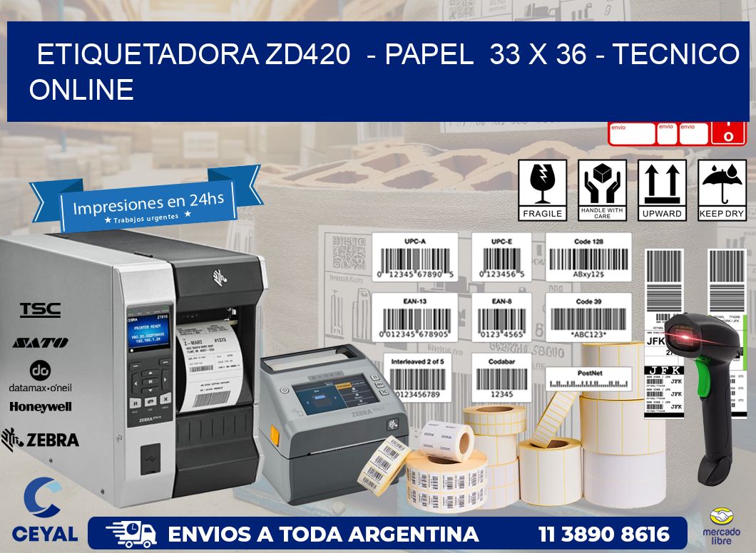 ETIQUETADORA ZD420  - PAPEL  33 x 36 - TECNICO ONLINE