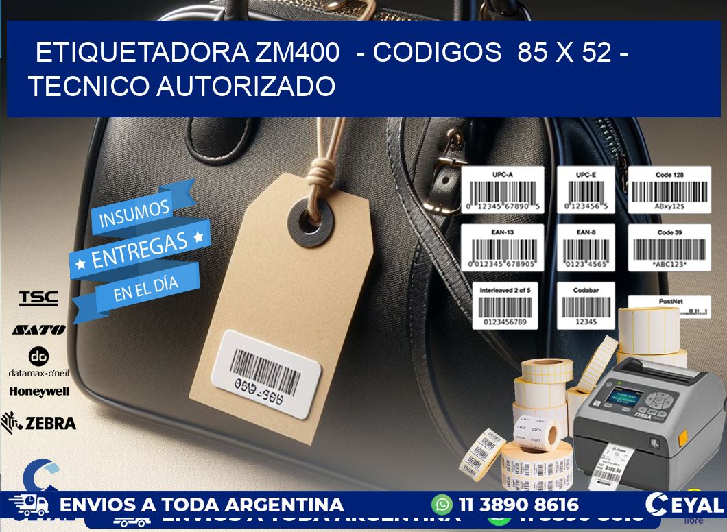 ETIQUETADORA ZM400  - CODIGOS  85 x 52 - TECNICO AUTORIZADO