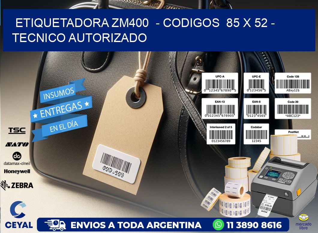 ETIQUETADORA ZM400  - CODIGOS  85 x 52 - TECNICO AUTORIZADO