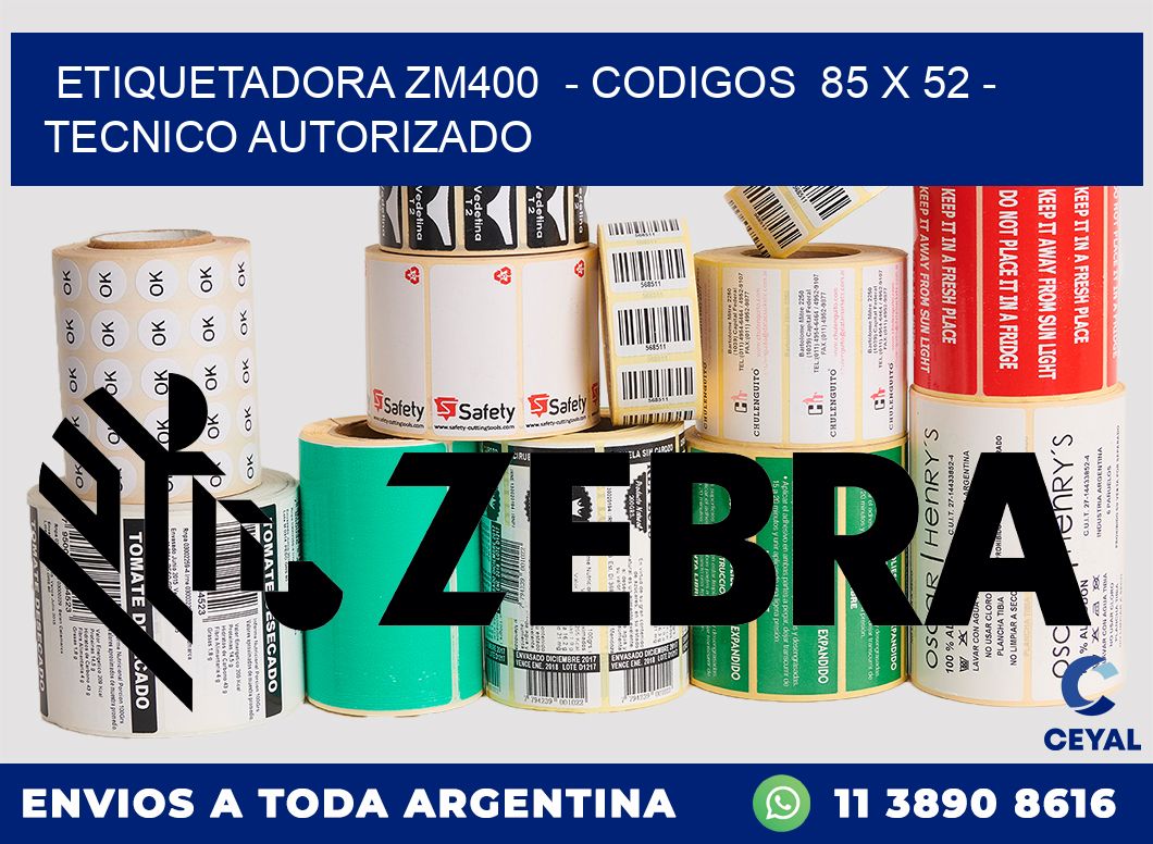 ETIQUETADORA ZM400  - CODIGOS  85 x 52 - TECNICO AUTORIZADO