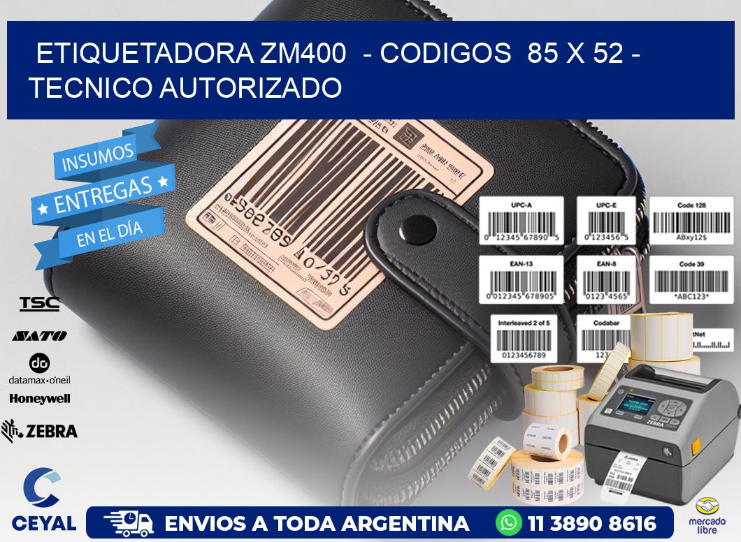 ETIQUETADORA ZM400  - CODIGOS  85 x 52 - TECNICO AUTORIZADO