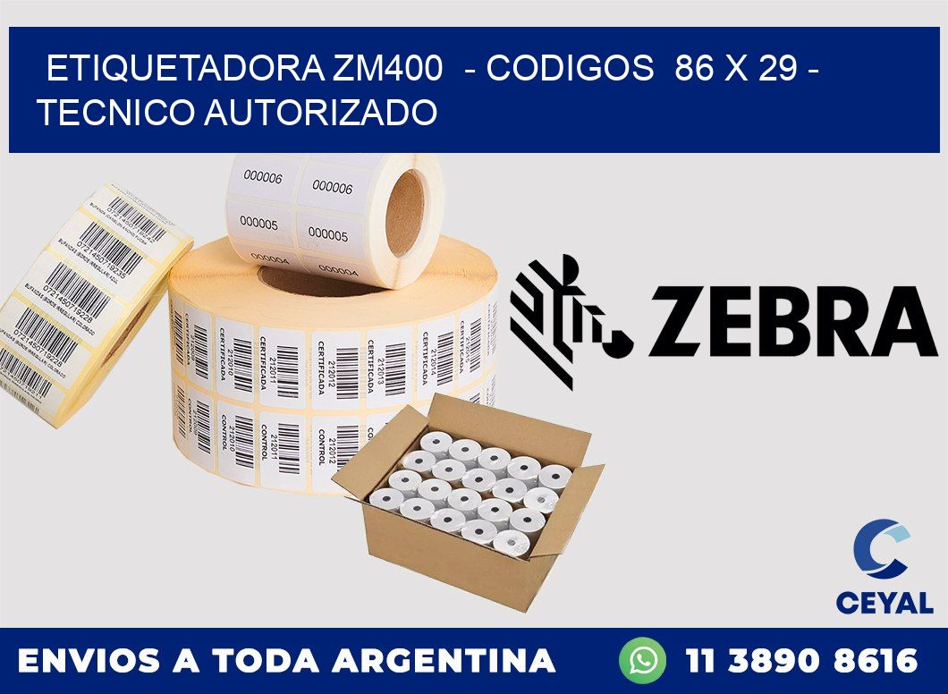 ETIQUETADORA ZM400  - CODIGOS  86 x 29 - TECNICO AUTORIZADO