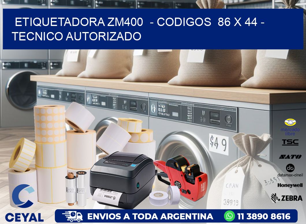 ETIQUETADORA ZM400  - CODIGOS  86 x 44 - TECNICO AUTORIZADO