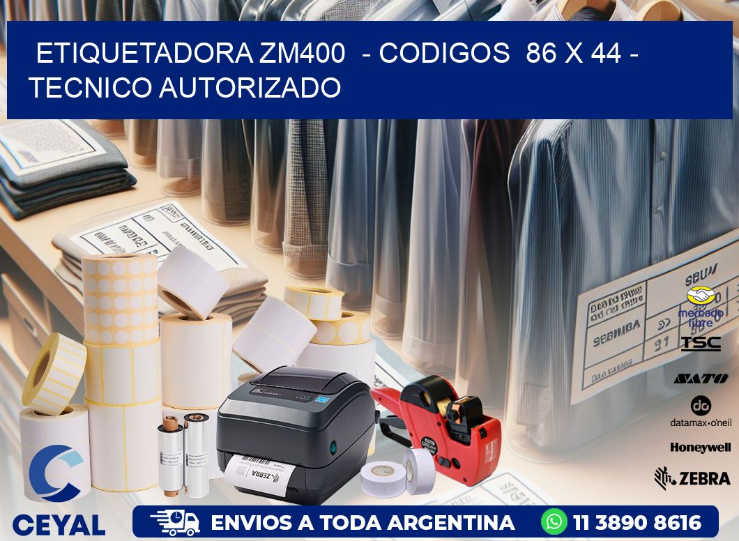 ETIQUETADORA ZM400  - CODIGOS  86 x 44 - TECNICO AUTORIZADO