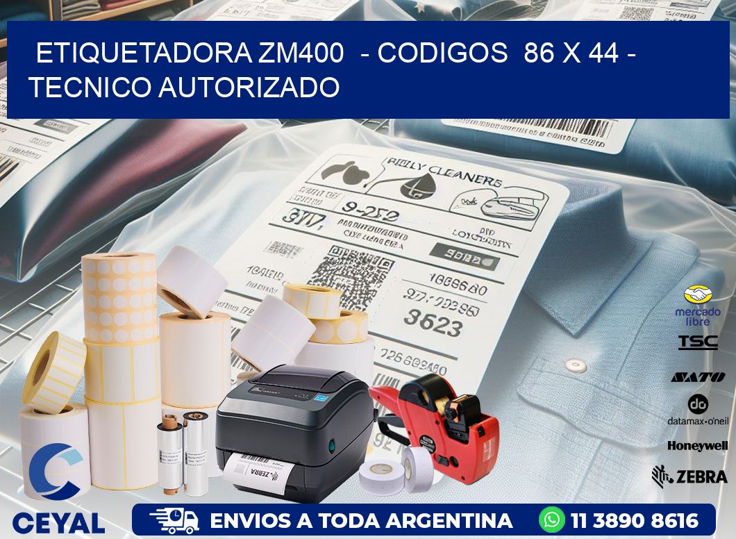 ETIQUETADORA ZM400  - CODIGOS  86 x 44 - TECNICO AUTORIZADO