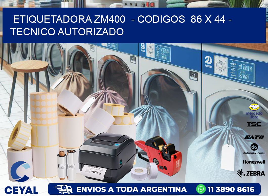 ETIQUETADORA ZM400  - CODIGOS  86 x 44 - TECNICO AUTORIZADO