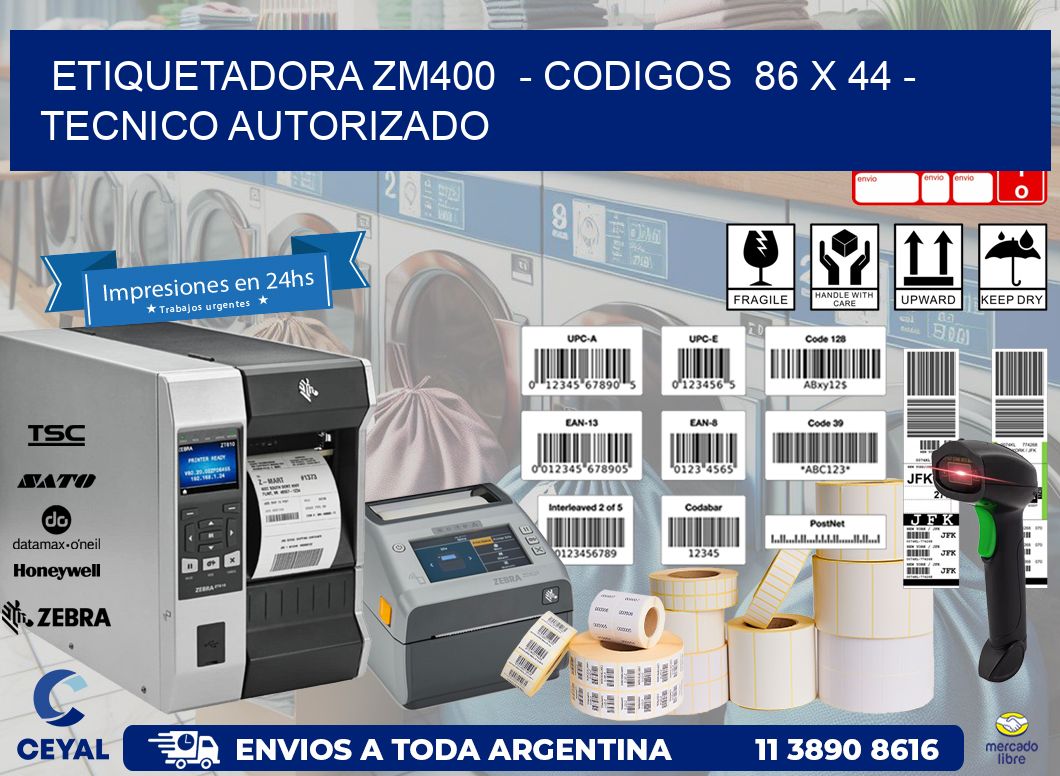 ETIQUETADORA ZM400  - CODIGOS  86 x 44 - TECNICO AUTORIZADO