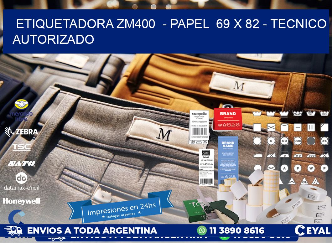 ETIQUETADORA ZM400  - PAPEL  69 x 82 - TECNICO AUTORIZADO