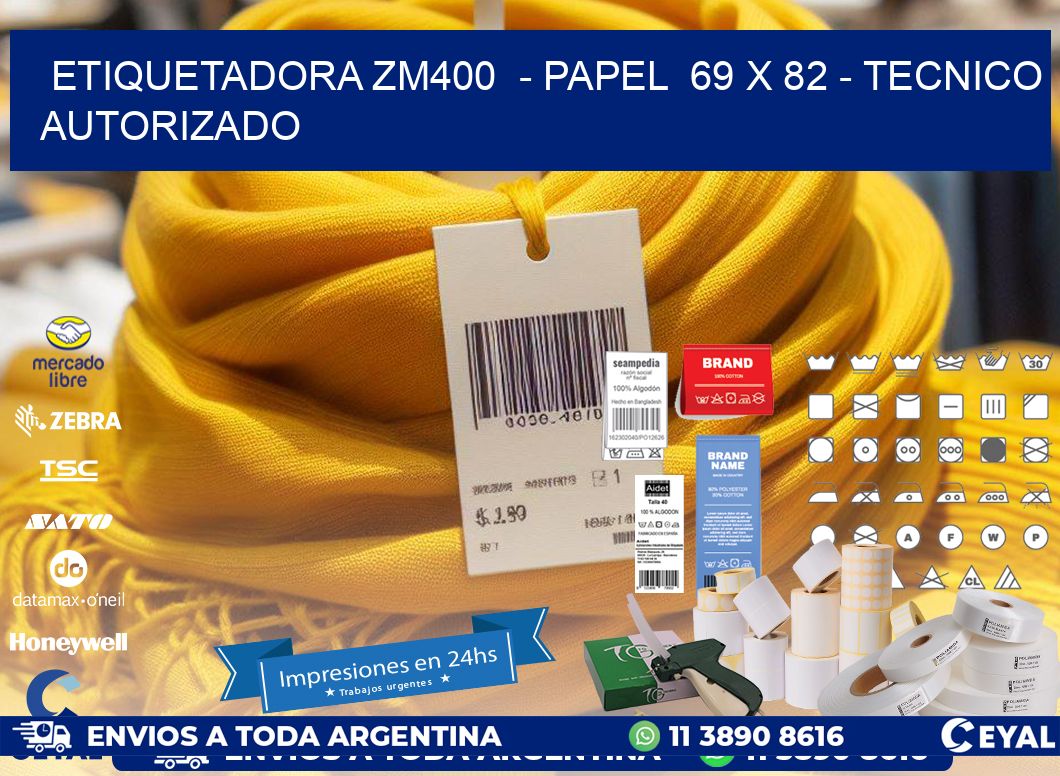 ETIQUETADORA ZM400  - PAPEL  69 x 82 - TECNICO AUTORIZADO