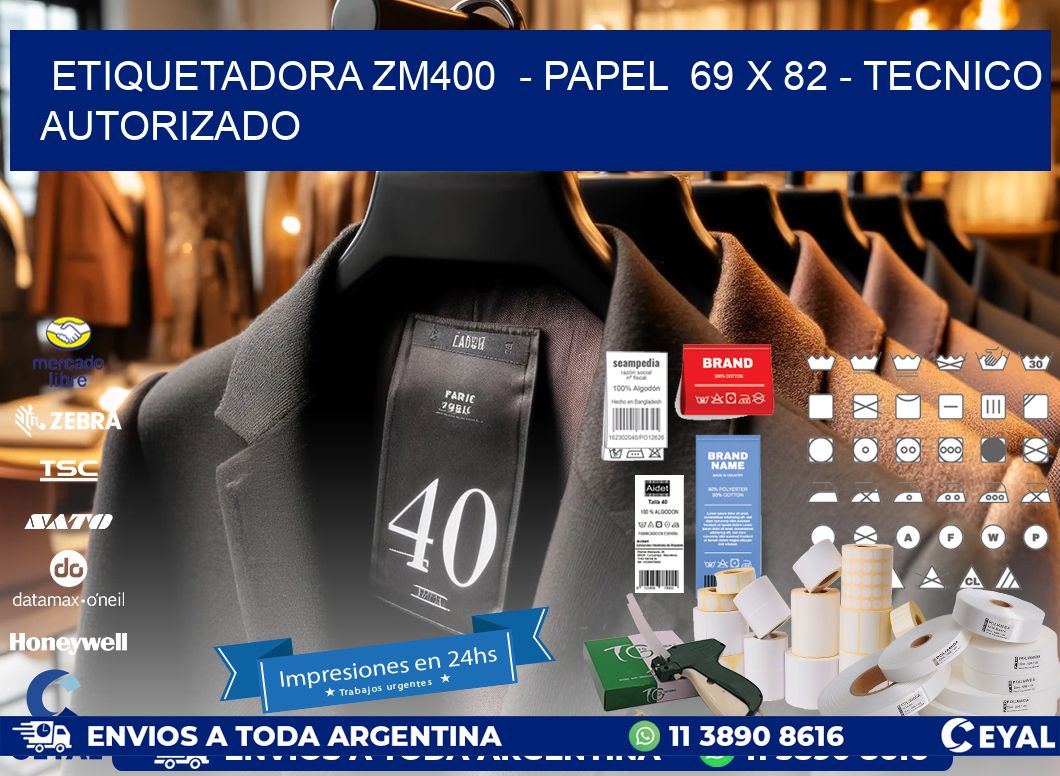 ETIQUETADORA ZM400  - PAPEL  69 x 82 - TECNICO AUTORIZADO