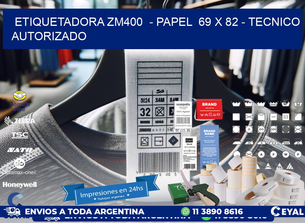 ETIQUETADORA ZM400  – PAPEL  69 x 82 – TECNICO AUTORIZADO