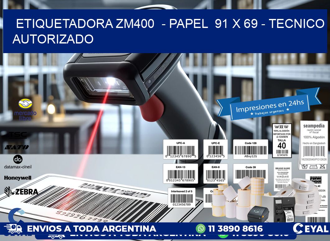 ETIQUETADORA ZM400  - PAPEL  91 x 69 - TECNICO AUTORIZADO