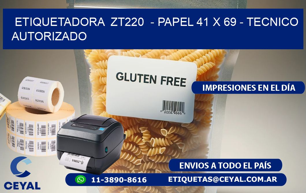 ETIQUETADORA  ZT220  - PAPEL 41 x 69 - TECNICO AUTORIZADO