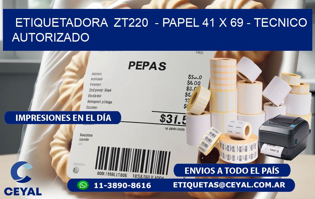 ETIQUETADORA  ZT220  - PAPEL 41 x 69 - TECNICO AUTORIZADO