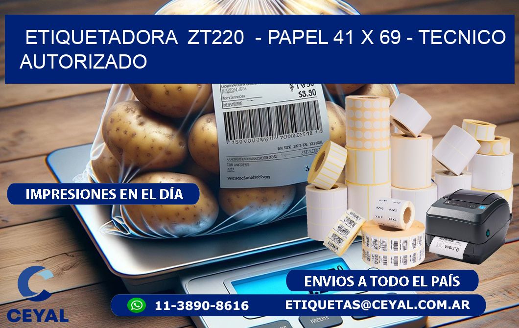 ETIQUETADORA  ZT220  - PAPEL 41 x 69 - TECNICO AUTORIZADO