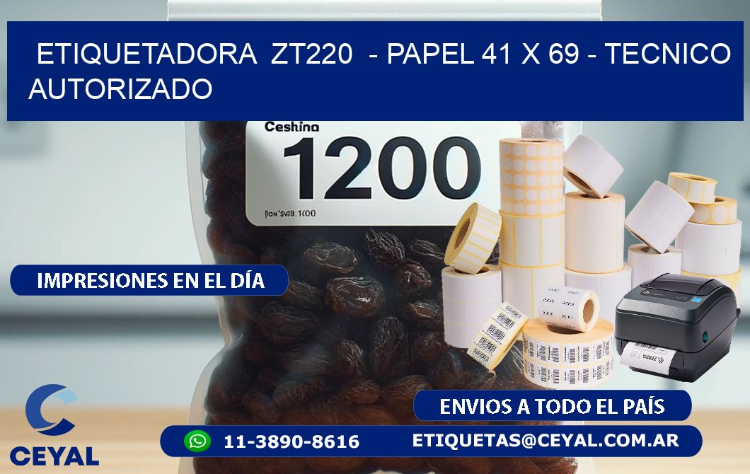 ETIQUETADORA  ZT220  – PAPEL 41 x 69 – TECNICO AUTORIZADO