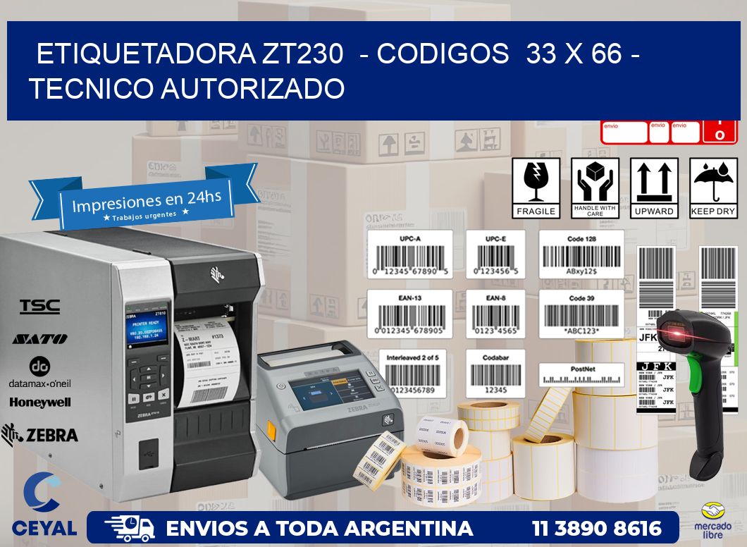 ETIQUETADORA ZT230  - CODIGOS  33 x 66 - TECNICO AUTORIZADO