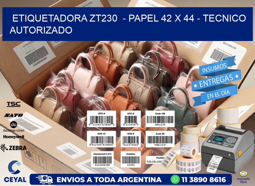 ETIQUETADORA ZT230  - PAPEL 42 x 44 - TECNICO AUTORIZADO