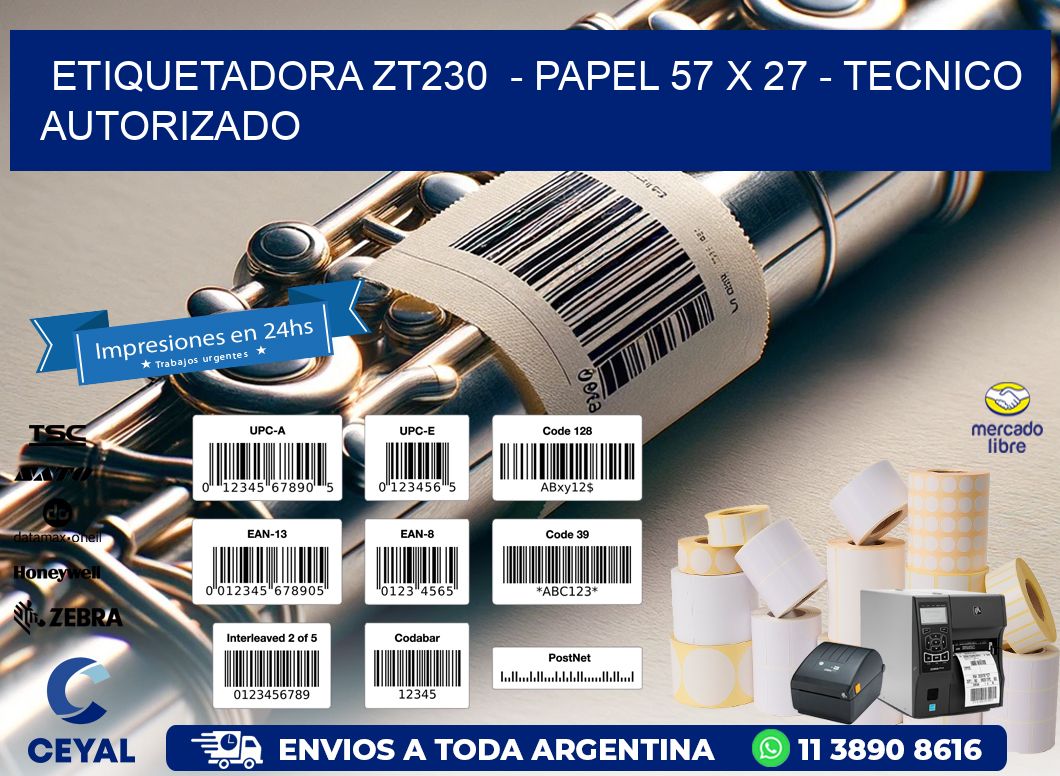 ETIQUETADORA ZT230  - PAPEL 57 x 27 - TECNICO AUTORIZADO