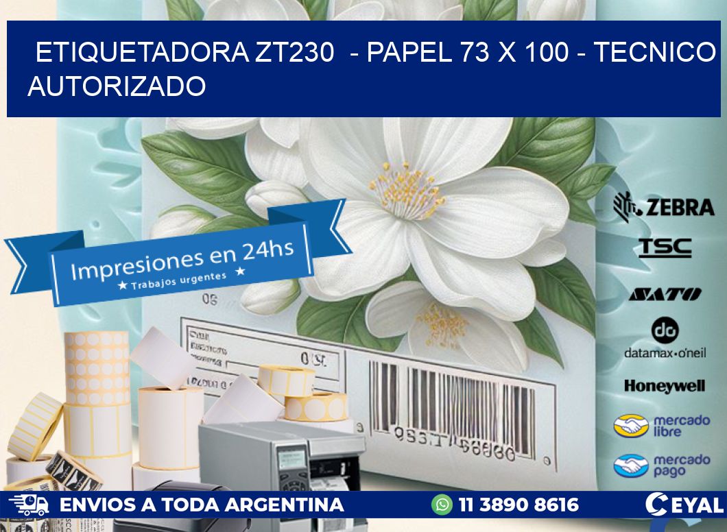 ETIQUETADORA ZT230  - PAPEL 73 x 100 - TECNICO AUTORIZADO