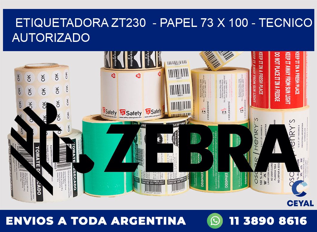 ETIQUETADORA ZT230  - PAPEL 73 x 100 - TECNICO AUTORIZADO