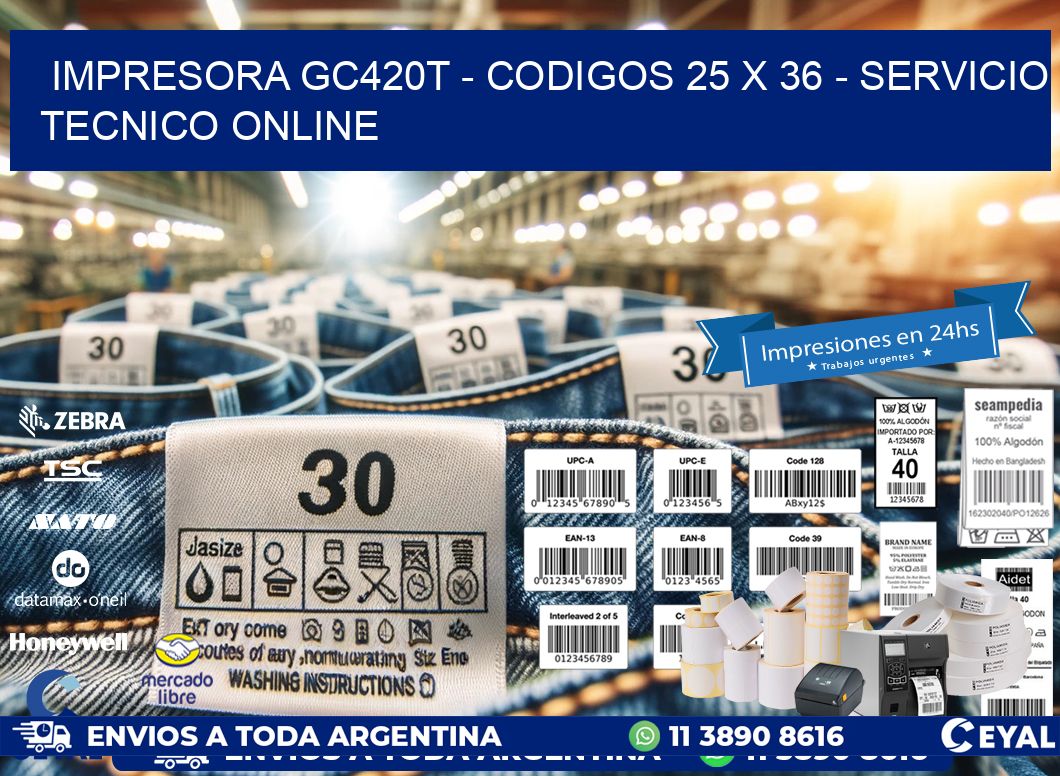 IMPRESORA GC420T - CODIGOS 25 x 36 - SERVICIO TECNICO ONLINE