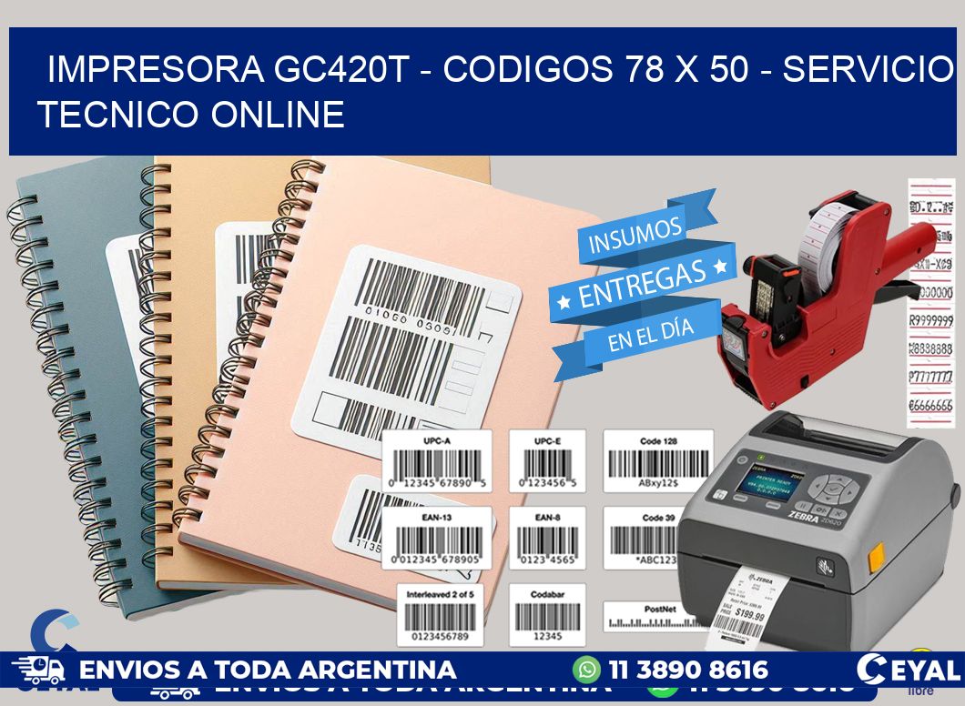 IMPRESORA GC420T - CODIGOS 78 x 50 - SERVICIO TECNICO ONLINE