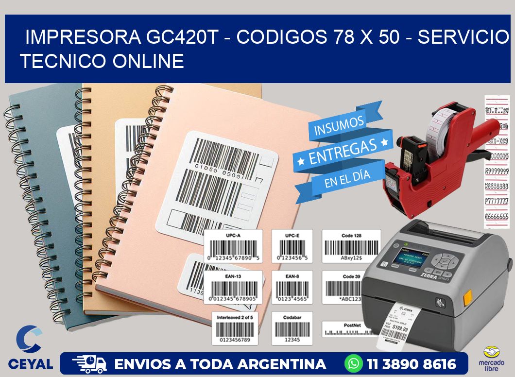 IMPRESORA GC420T – CODIGOS 78 x 50 – SERVICIO TECNICO ONLINE