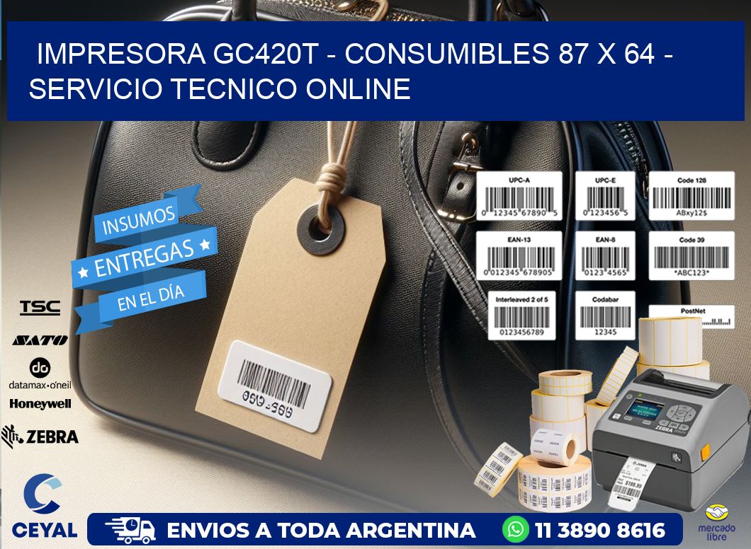 IMPRESORA GC420T - CONSUMIBLES 87 x 64 - SERVICIO TECNICO ONLINE