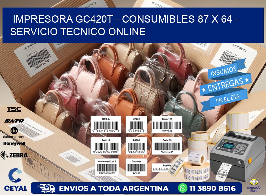 IMPRESORA GC420T - CONSUMIBLES 87 x 64 - SERVICIO TECNICO ONLINE