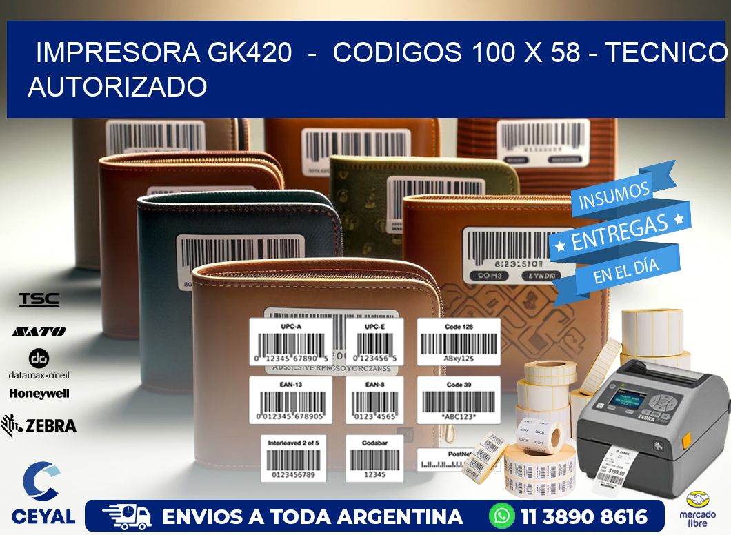 IMPRESORA GK420  -  CODIGOS 100 x 58 - TECNICO AUTORIZADO