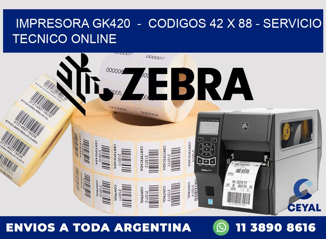 IMPRESORA GK420  -  CODIGOS 42 x 88 - SERVICIO TECNICO ONLINE