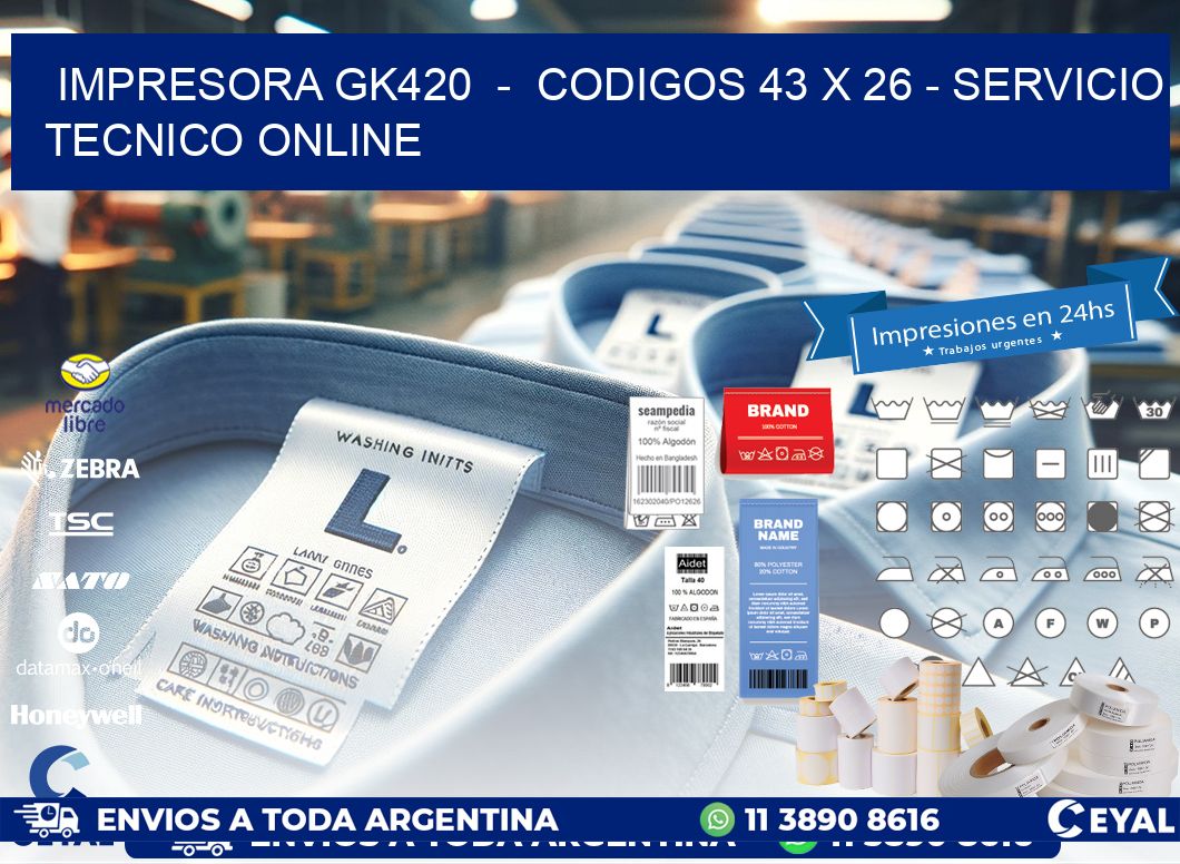 IMPRESORA GK420  -  CODIGOS 43 x 26 - SERVICIO TECNICO ONLINE