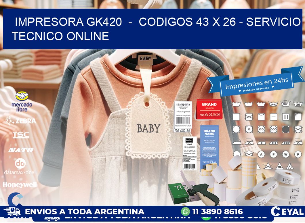 IMPRESORA GK420  -  CODIGOS 43 x 26 - SERVICIO TECNICO ONLINE