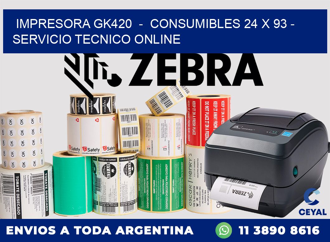 IMPRESORA GK420  -  CONSUMIBLES 24 x 93 - SERVICIO TECNICO ONLINE