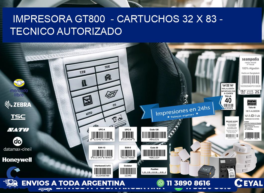 IMPRESORA GT800  - CARTUCHOS 32 x 83 - TECNICO AUTORIZADO