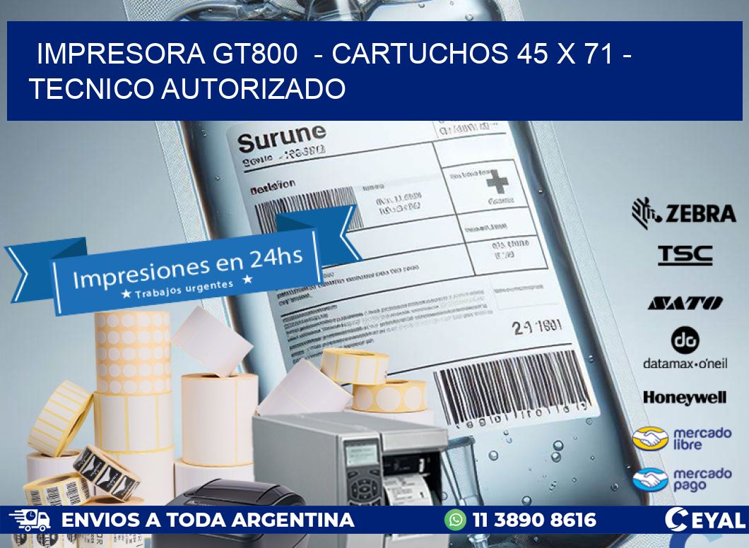 IMPRESORA GT800  – CARTUCHOS 45 x 71 – TECNICO AUTORIZADO