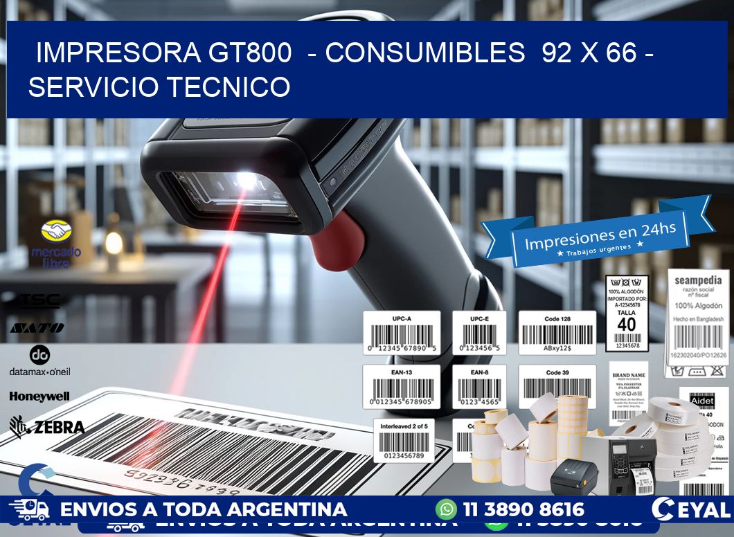 IMPRESORA GT800  – CONSUMIBLES  92 x 66 – SERVICIO TECNICO