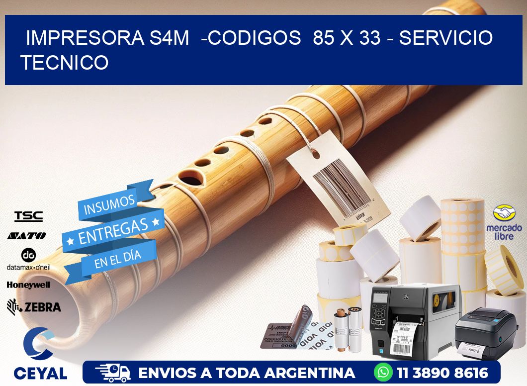 IMPRESORA S4M  -CODIGOS  85 x 33 - SERVICIO TECNICO